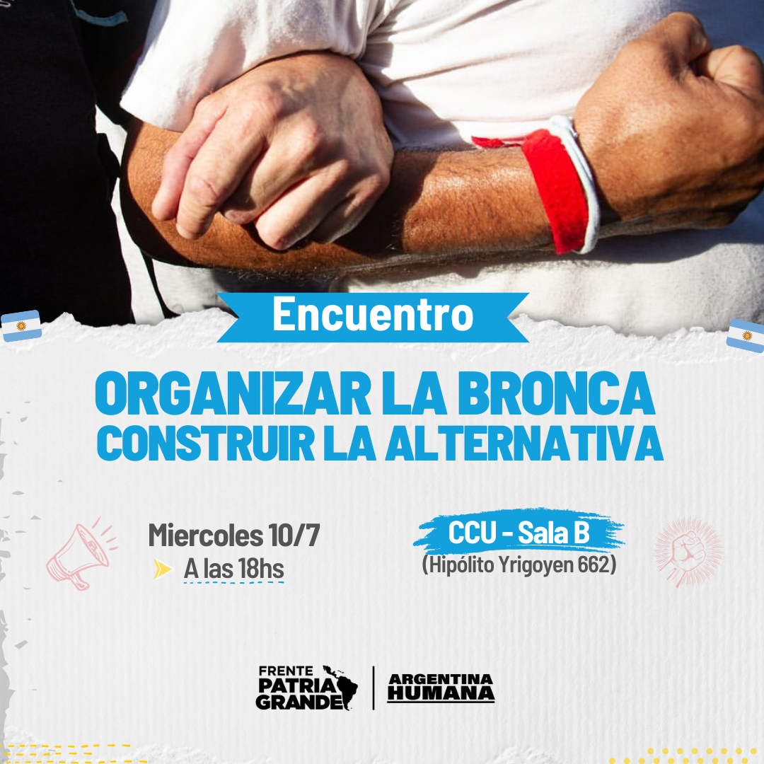 ORGANIZAR LA BRONCA CONSTRUIR LA ALTERNATIVA